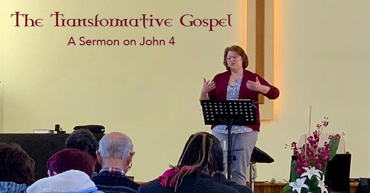 The Transformative Gospel – Sermon on John&nbsp;4